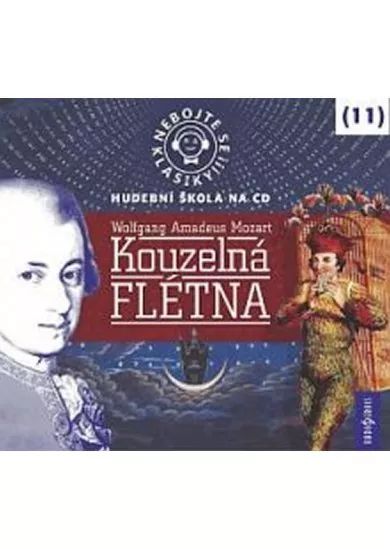 Nebojte se klasiky! (11) - Wolfgang Amadeus Mozart: Kouzelná flétna
