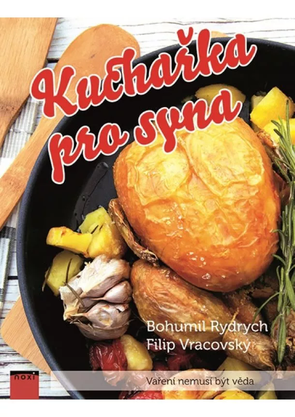 Bohumil Rydrych, Filip Vracovský - Kuchařka pro syna - Vaření nemusí být vě