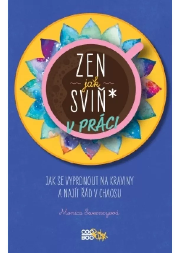 Monica Sweeney - Zen jak sviň* v práci