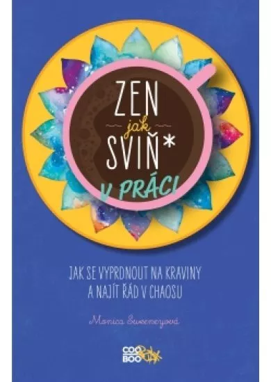 Zen jak sviň* v práci