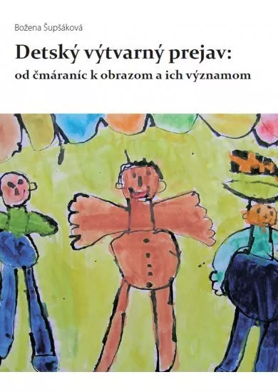 Detský výtvarný prejav - od čmáraníc k obrazom a ich významom