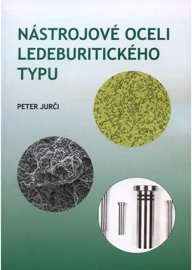 Peter Jurči - Nástrojové oceli ledeburitického typu