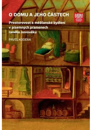 O domu a jeho částech - Prostorovost a měšťanské bydlení v písemných pramenech raného novověku
