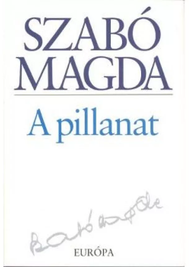 SZABÓ MAGDA - A PILLANAT