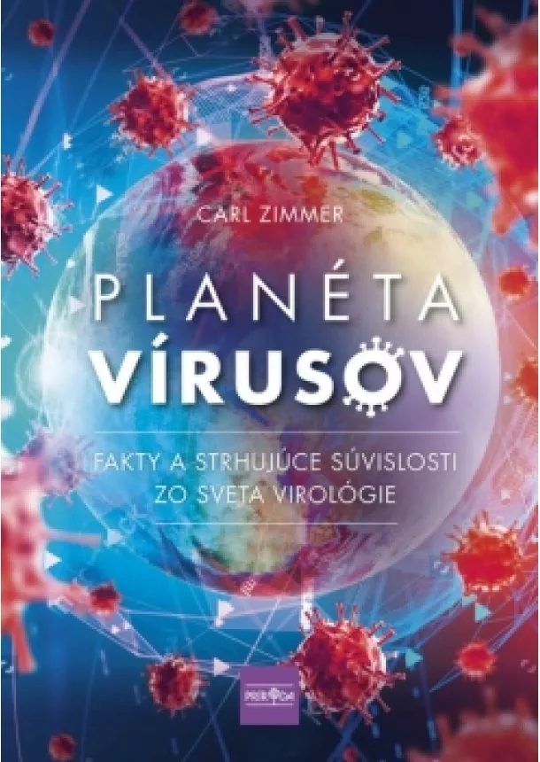 Zimmer Carl - Planéta vírusov - Fakty a strhujúce súvislosti zo sveta virológie