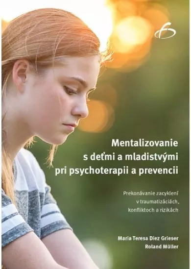 Mentalizovanie s deťmi a mladistvými pri psychoterapii a prevencii