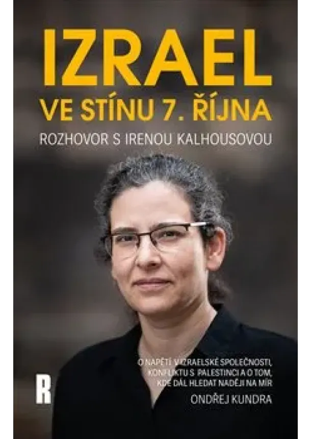 Ondřej Kundra - Izrael ve stínu 7. října - Rozhovor s Irenou Kalhousovou