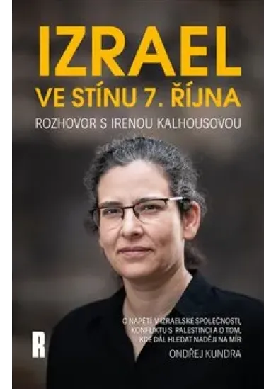 Izrael ve stínu 7. října - Rozhovor s Irenou Kalhousovou