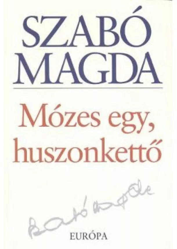 SZABÓ MAGDA - MÓZES EGY, HUSZONKETTŐ