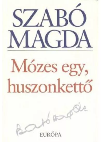MÓZES EGY, HUSZONKETTŐ
