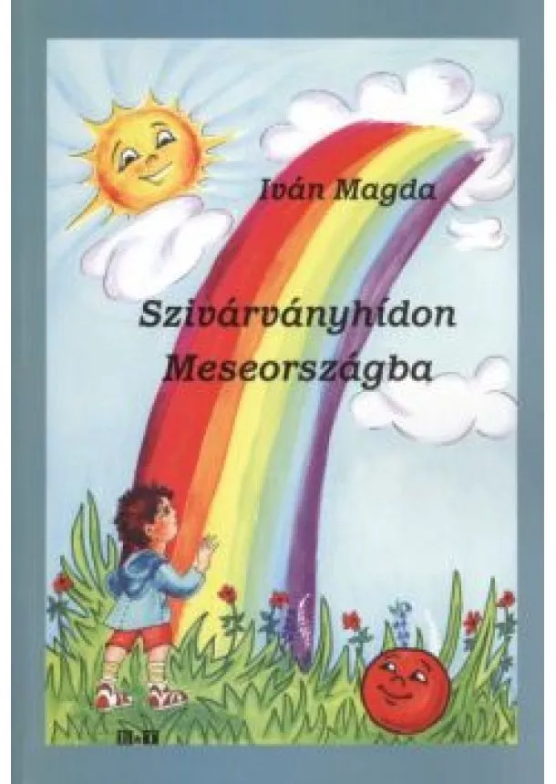 IVÁN MAGDA - SZIVÁRVÁNYHÍDON MESEORSZÁGBAN