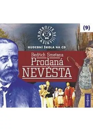 Nebojte se klasiky 9 - Bedřich Smetana: Prodaná nevěsta - CD