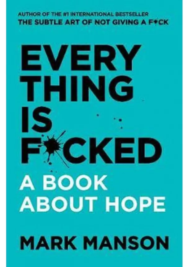 Mark Manson - Everything Is Fucked A Book About Hope