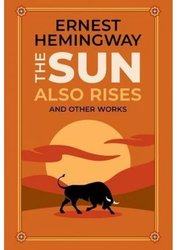 Ernest Hemingway - The Sun Also Rises and Other Works