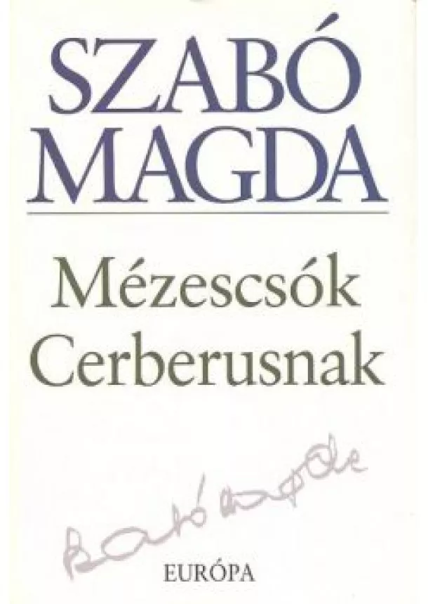 SZABÓ MAGDA - MÉZESCSÓK CERBERUSNAK