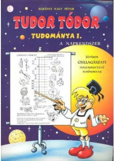 TUDOR TÓDOR TUDOMÁNYA 1. /A NAPRENDSZER