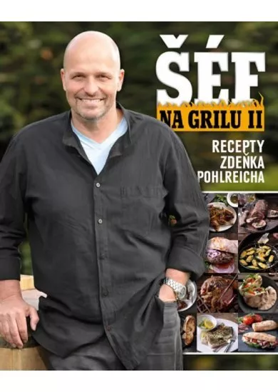 Šéf na grilu II. - Recepty Zdeňka Pohlreicha
