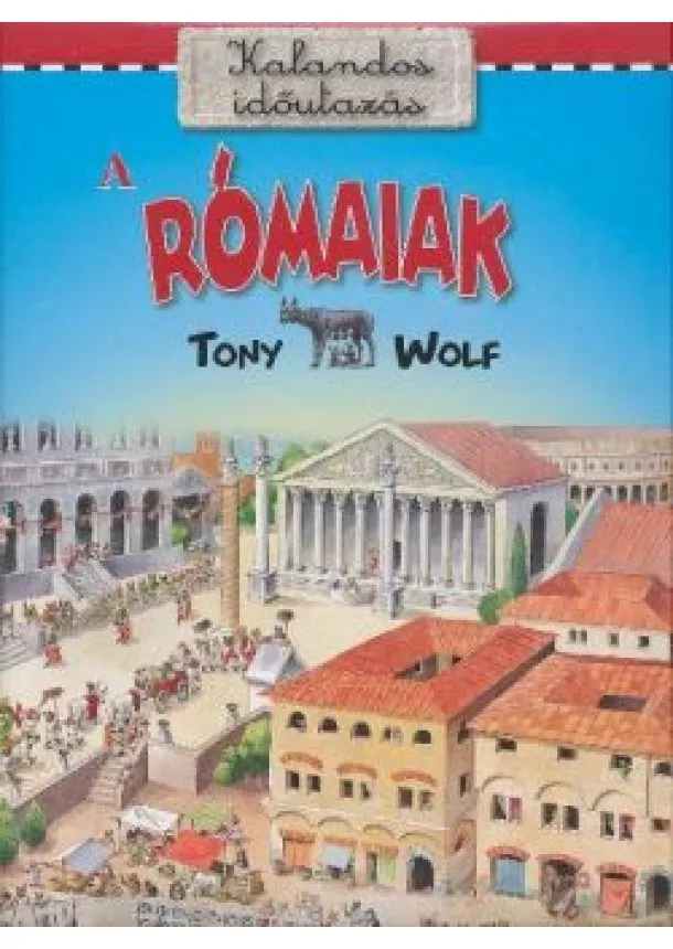 Tony Wolf - A rómaiak /Kalandos időutazás