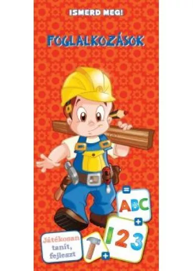 Foglalkozások /Ismerd meg!