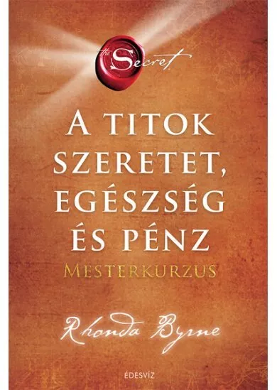 A Titok - Szeretet, Egészség és Pénz - Mesterkurzus