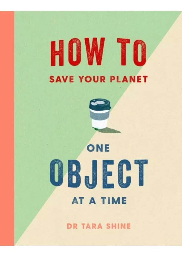 Tara Shine - How to Save Your Planet One Object at a Time