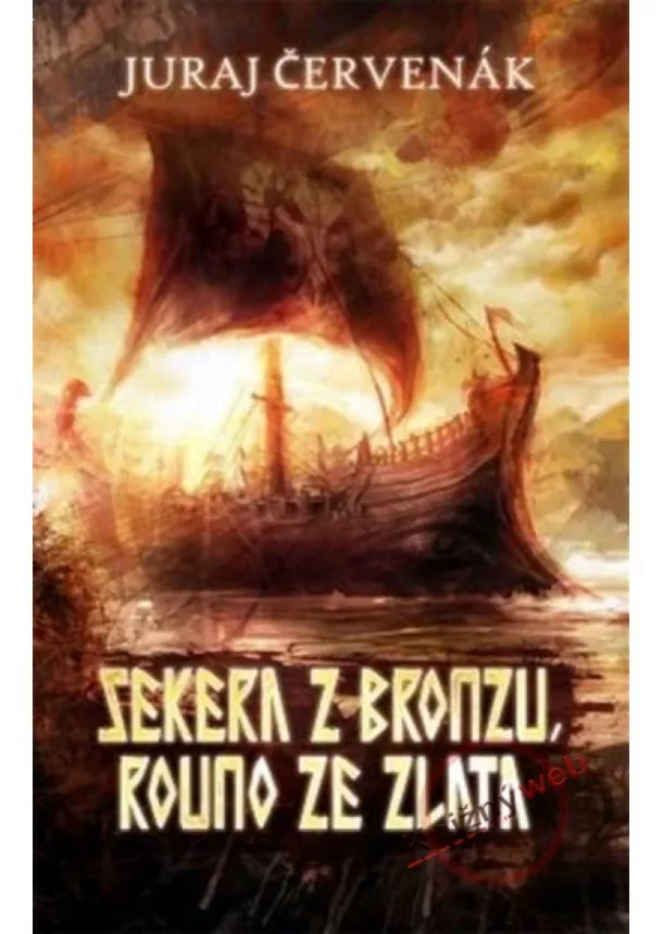 Juraj Červeňák - Sekera z bronzu, rouno ze zlata
