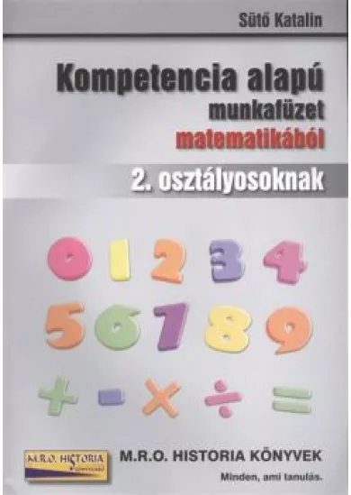 KOMPETENCIA ALAPÚ MUNKAFÜZET MATEMATIKÁBÓL 2. OSZTÁLYOSOKNAK