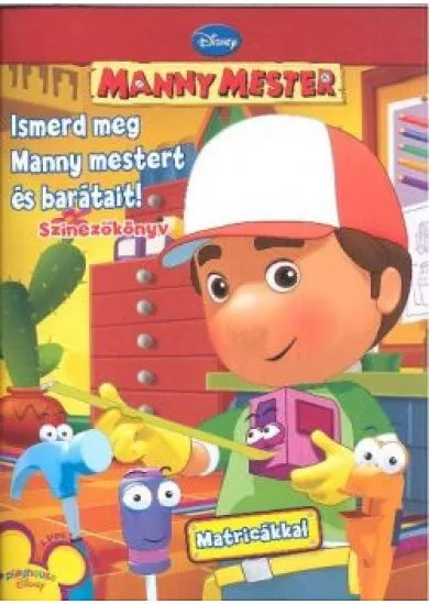 MANNY MESTER - ISMERD MEG MANNY MESTERT ÉS BARÁTAIT! /SZÍNEZŐKÖNYV MATRICÁKKAL
