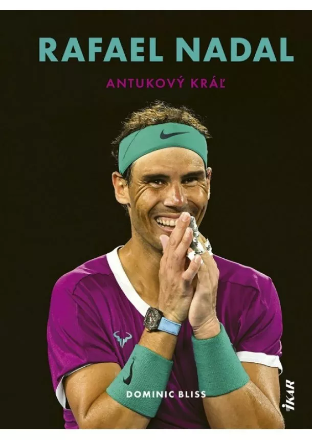 Bliss Dominic - Rafael Nadal: Antukový kráľ