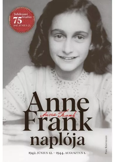 Anne Frank naplója - 1942. június 12. - 1944. augusztus 1. (új kiadás)