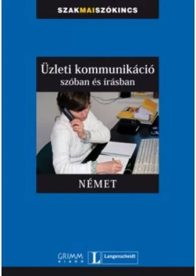 ÜZLETI KOMMUNIKÁCIÓ SZÓBAN ÉS ÍRÁSBAN - NÉMET