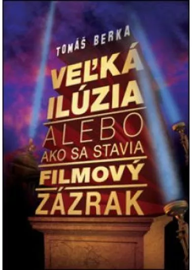 Veľká ilúzia alebo ako sa stavia filmový zázrak