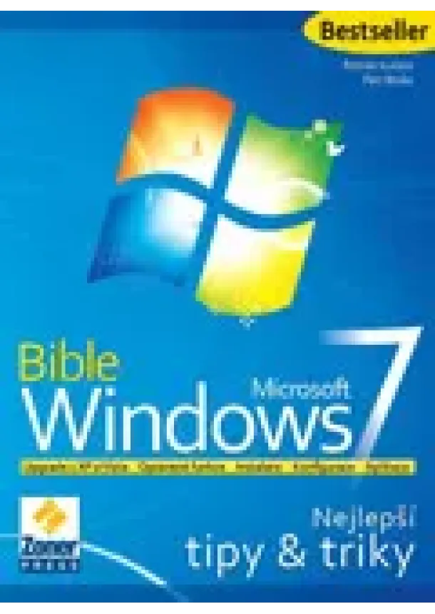 Roman Kučera,  Petr Broža - Windows 7 Bible - nejlepší tipy a triky