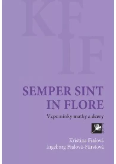 Semper sint in flore - Vzpomínky matky a dcery