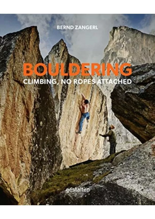 Bouldering : Climbing, No Ropes Attached