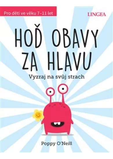 Hoď obavy za hlavu - Vyzraj na svůj strach