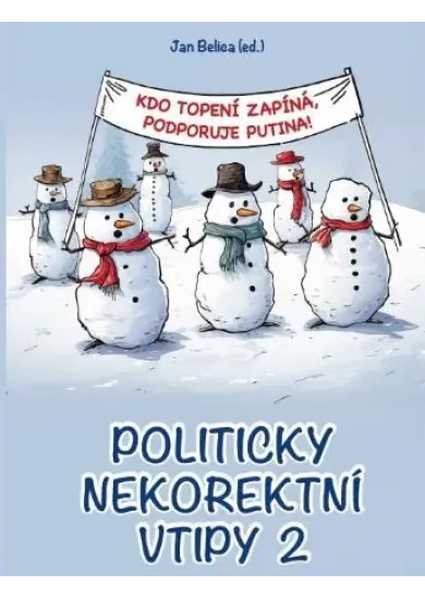 Politicky nekorektní vtipy 2 - Kdo topení zapíná, podporuje Putina!