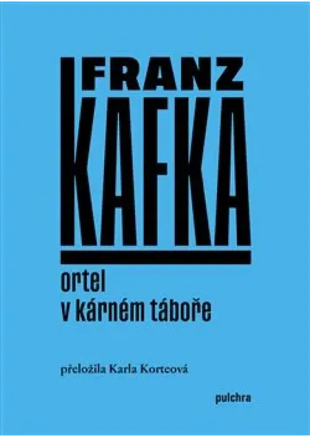 Franz Kafka - Ortel / V kárném táboře