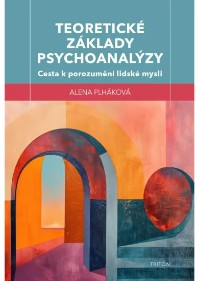 Teoretické základy psychoanalýzy - Cesta k porozumění lidské mysli