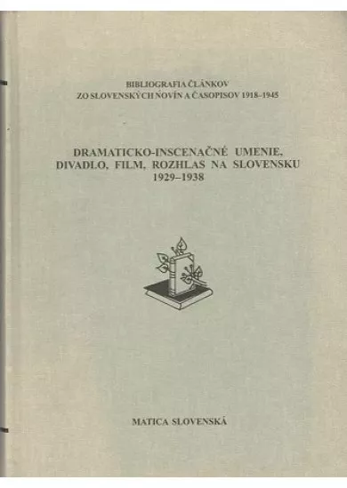 Dramaticko-inscenačné umenie, divadlo, film, rozhlas na Slovensku 1929-1938