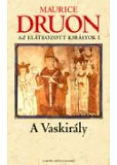 A VASKIRÁLY /AZ ELÁTKOZOTT KIRÁLYOK I.