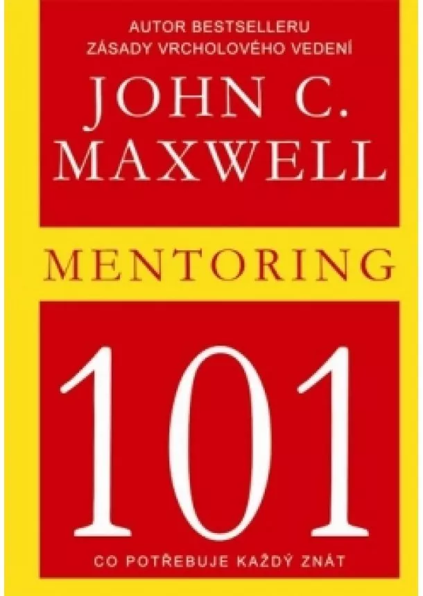 John C. Maxwell - Mentoring 101 - Co potřebuje každý znát