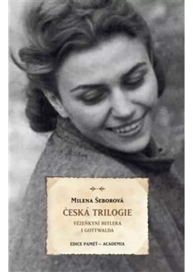 Česká trilogie - Vězeňkyní Hitlera i Gottwalda