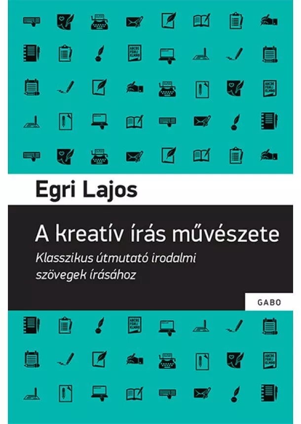 Egri Lajos - A kreatív írás művészete