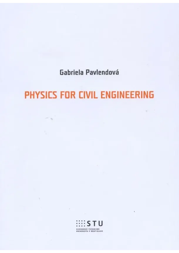 Gabriela Pavlendová  - Physics for civil engineering
