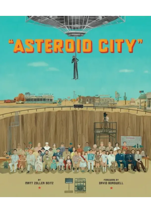 Matt Zoller Seitz - The Wes Anderson Collection: Asteroid City