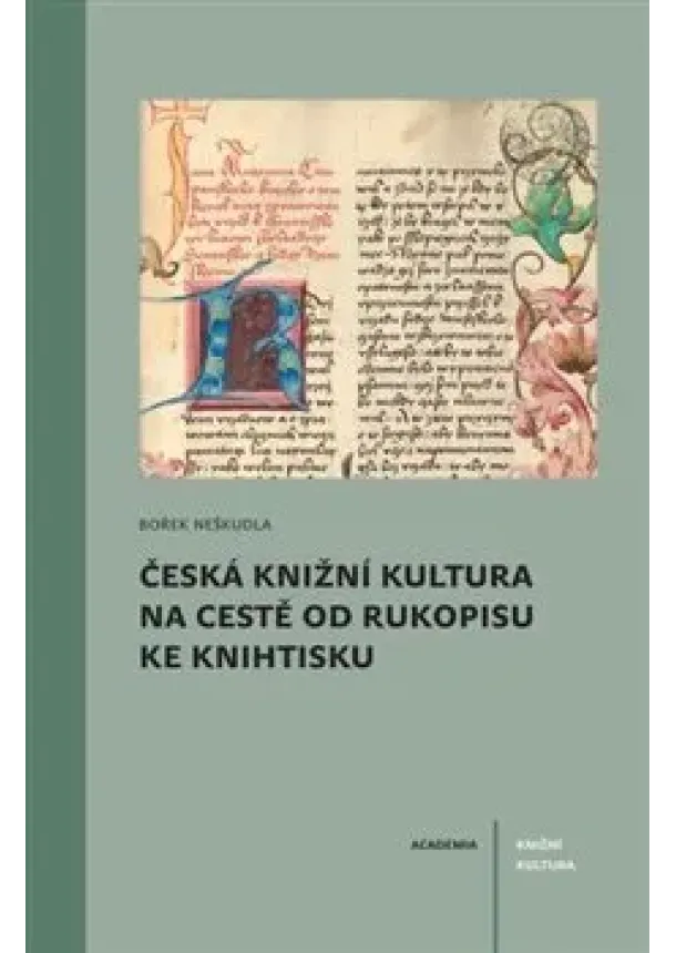 Bořek Neškudla - Česká knižní kultura na cestě od rukopisu ke knihtisku