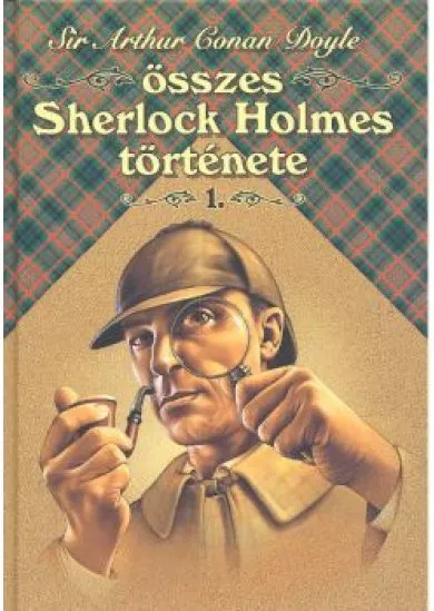 SIR ARTHUR CONAN DOYLE ÖSSZES SHERLOCK HOLMES TÖRTÉNETE 1.