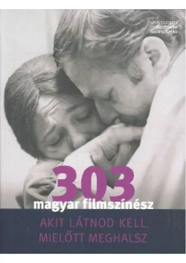 Válogatás - 303 magyar filmszínész akit látnod kell, mielőtt meghalsz