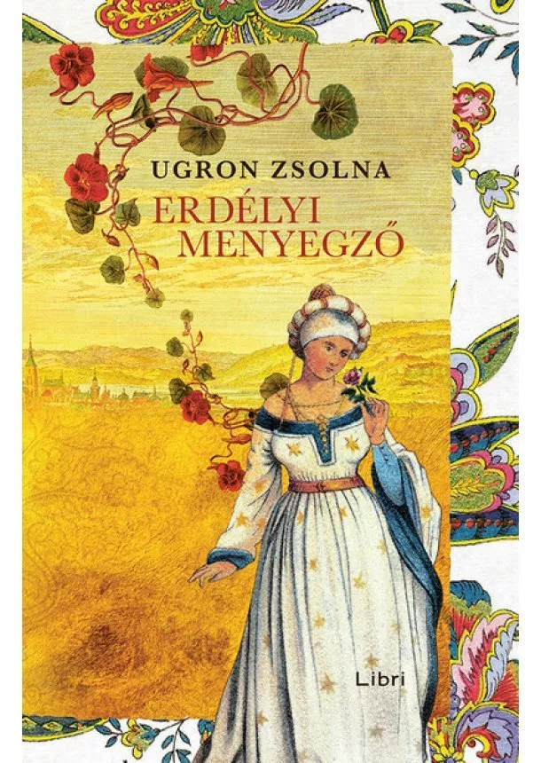 Ugron Zsolna - Erdélyi menyegző - Úrasszonyok-trilógia (új kiadás)
